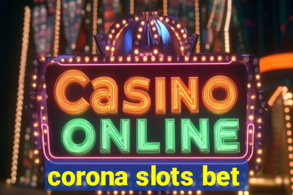 corona slots bet